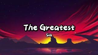 Sia - The Greatest (Lyrics)