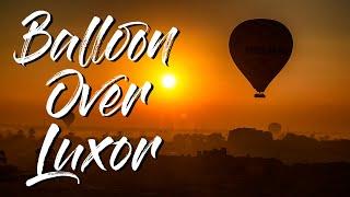 Luxor Hot Air Balloon Ride - A Scary and Exciting Experience