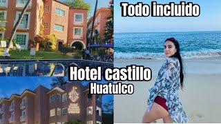 HOTEL CASTILLO HUATULCO/ TODO INCLUIDO / CLUB DE PLAYA ️