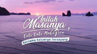 Inilah Masanya I Cuti-cuti Malaysia I Bersama Keluarga Tersayang