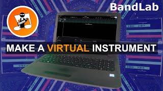 Make new Virtual Instruments in Bandlab (pc version)