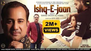 Ishq-E-Jaan (Official Music Video) Rahat Fateh Ali Khan, Rohit Mishra, Sulaiman F, Ann A, Aziz Zee