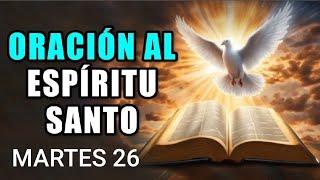  ORACIÓN AL ESPÍRITU SANTO.  MARTES 26 DE NOVIEMBRE DE 2024 