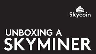 Unboxing a Skycoin Skyminer