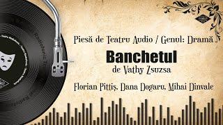 Banchetul - Vathy Zsuzsa | Teatru pe Vinil | #FlorianPittis