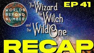 Episode 41 "Peace & Quiet" Recap | The Wizard the Witch and the Wild One WORLDS BEYOND NUMBER