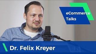 Taking a retail brand to a worldwide phenomenon - Dr. Felix Kreyer | eCommerce Talks #1