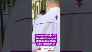 Lawatan Kerja YB Woo Kah Leong di SMK Sultan Abdul Aziz, Teluk Intan