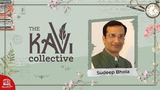 Sudeep Bhola at The Kavi Collective