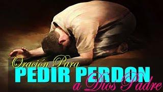 Oración Poderosa para pedirle perdón a Dios por los errores del Pasado y que llegue la paz