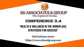 CONFERENCE 3.4 "Health and Wellness in the workplace: Strategies for Success"