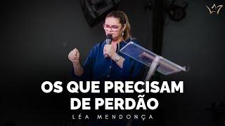 OS QUE PRECISAM DE PERDÃO | Léa Mendonça