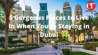 5 Gorgeous Places to Live In When You're Staying in Dubai | Expat Race