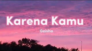 Geisha - Karena Kamu ( lirik)