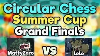 LIVE Grand Finals! Circular Chess Summer Cup - MattyZero vs lolo