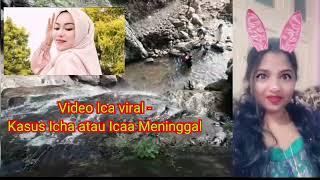 ica Twitter Video- Video Ica viral - Kasus Icha atau Icaa Meninggal