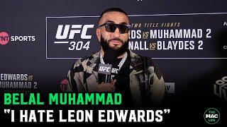 Belal Muhammad: "I want to torture Leon Edwards and embarrass his coaches" | UFC 304