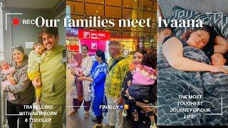 Our families Meet Ivaana| toughest travel jouney of our life with a newborn+ toddler