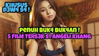 KHUSUS D3W4 S4 !! 5 Film TerS3K S1 Angeli Kang