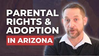 Terminating Parental Rights & Adoption in Arizona: What You Need to Know