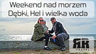 Weekend nad morzem - Dębki, Hel i wielka woda