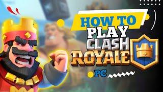 How to Play Clash Royale on PC (2024)