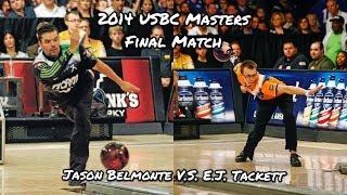 2014 USBC Masters Final Match - Jason Belmonte V.S. E.J. Tackett