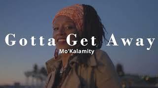 Mo'kalamity- GOTTA GET AWAY- (Official Video)