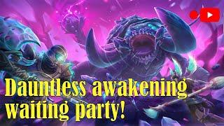 Dauntless awakening *gameplay* waiting party - Come say Hi!