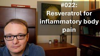 022 - Resveratrol for inflammatory body pain