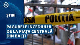 PAGUBELE INCEDIULUI DE LA PIAȚA CENTRALĂ DIN BĂLȚI