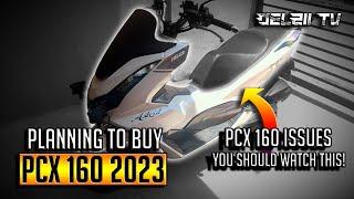 PCX 160 2023 ISSUES YOU SHOULD KNOW BEFORE BUYING
