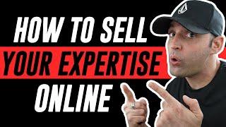 How To Sell Your Expertise Online! - Make Money Online