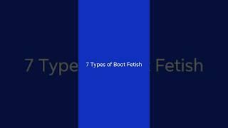 7 Types of Boot Fetish