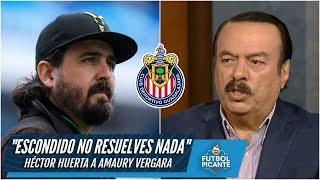 FUERTE Héctor Huerta contra Amaury Vergara, de Chivas: "Escondido como el avestruz" | Futbol Picante