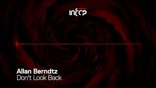 Allan Berndtz - Don't Look Back [InfraRed] OUT NOW!