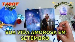 SETEMBRO: VOU REVELAR 3 FATOS QUE VÃO ACONTECER NA SUA VIDA AMOROSA!Tarot Hoje Fênix Oráculos