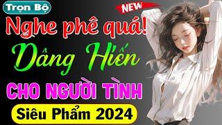 Nghe bao phê luôn: Dâng Hiến Cho Người Tình | Nghe kể chuyện đêm khuya ngủ ngon #mcthuymai