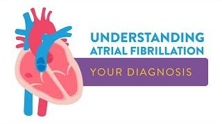 Understanding Atrial Fibrillation: Your Diagnosis