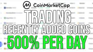 How To Trade Recently Added Coins On CoinMarketCap For Massive Gains (500% Per Day)