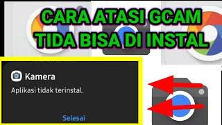 CARA MENGATASI APLIKASI GCAM TIDAK TERINSTAL DI SEMUA ANDROID