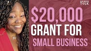 $20,000 GRANT FOR SMALL BUSINESS  | SHE BOSS TALK