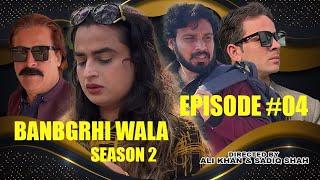 BANGRHEWALA EPISODE 4 || SEASON 2 || A NEW DRAMA SERIES BY GULLKHAN VINES