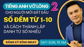 TIẾNG ANH VỠ LÒNG 2: Số đếm từ 1-10 và cách thành lập danh từ số nhiều - Thắng Phạm