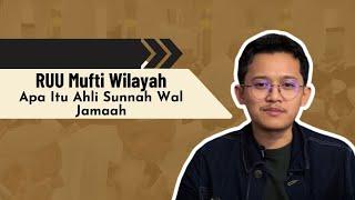 RUU Mufti Wilayah: Apa itu Ahli Sunnah Wal Jamaah - Shidqi Mukhtasor