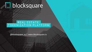 Blocksquare Real Estate Tokenization Platform Brief Presentation.