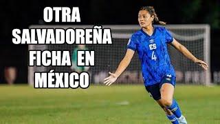 Confirman el fichaje de otra salvadoreña en la Liga de México