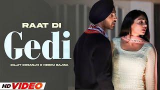 Raat Di Gedi (HD Video) | Diljit Dosanjh | Ft. Neeru Bajwa | Latest Punjabi Song 2024 | Punjabi Gane