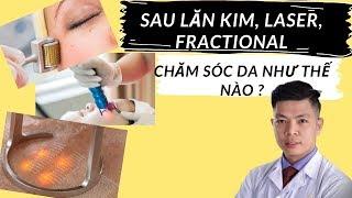 Cách chăm sóc da sau khi lăn kim, laser, fractional, được tiết lộ từ Dr Ngọc/đào tạo thẩm mỹ, spa.