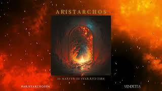 ARISTARCHOS "Martyr of Star and Fire" out soon